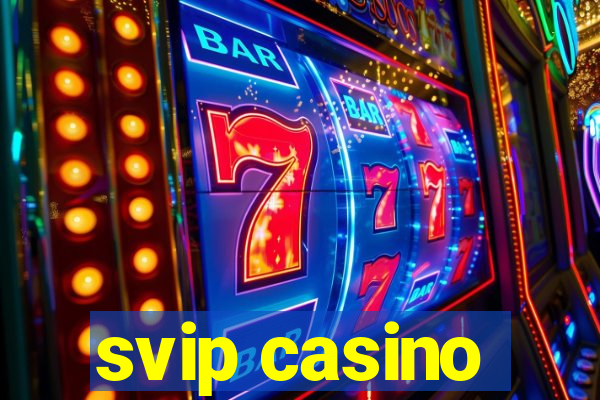 svip casino